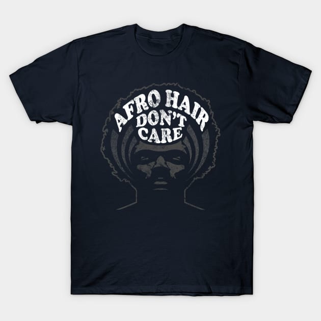 Afro Hair Don't Care Black Pride Design T-Shirt by solsateez